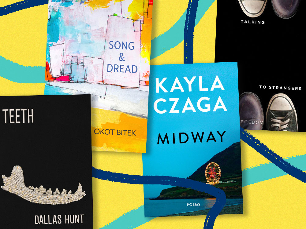 On a yellow background with dark and light blue swoops, four book covers: ‘Midway’ by Kayla Czaga, ‘Song & Dread’ by Otoniya J. Okot Bitek, ‘Teeth’ by Dallas Hunt, and ‘Talking to Strangers’ by Rhea Tregebov.