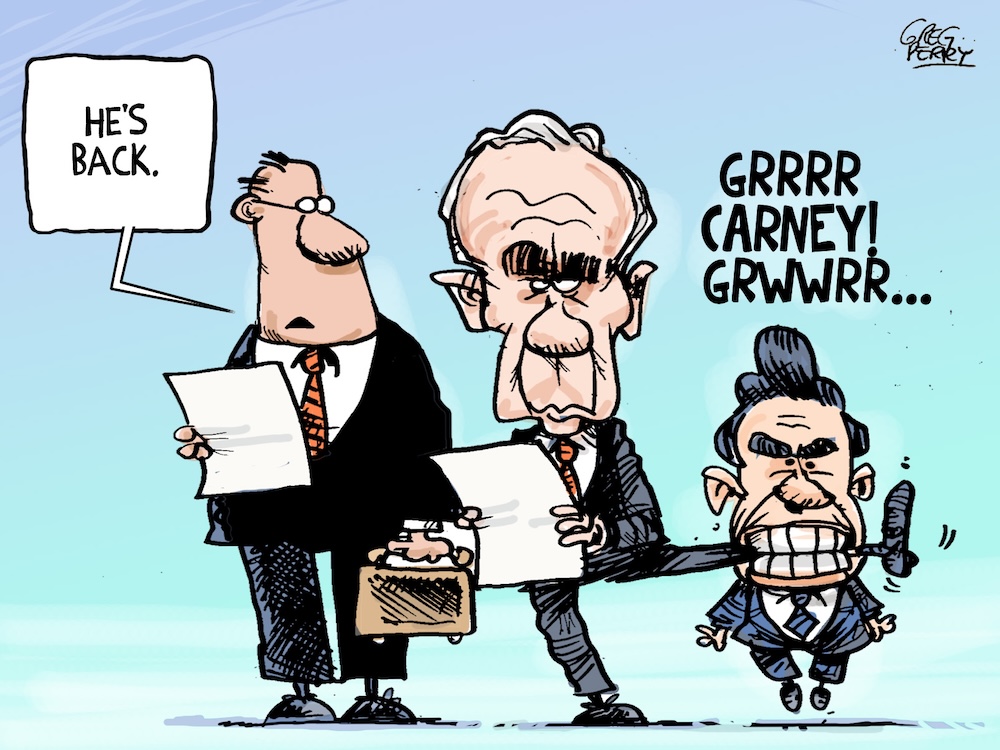 A cartoon depicts a person wearing a suit and holding a piece of paper that says, &lsquo;He&rsquo;s back.&rsquo; Mark Carney is in the centre of the image; Pierre Poilievre is biting his leg and saying, &lsquo;Grrrr Carney! Grwwrr...&rsquo;