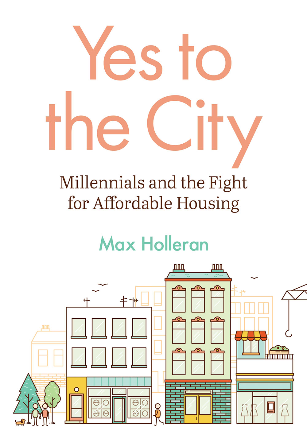 The cover of Yes to the City by Max Holleran. It looks like the cover of a children&rsquo;s book, with a charming, colourful street with apartment buildings. 
