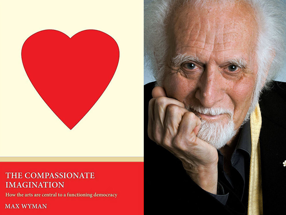 A two-panel image features the book cover for Max Wyman&rsquo;s The Compassionate Imagination on the left, which features a red heart on a light yellow background. On the right, a portrait of Max Wyman features him looking directly at the camera resting his chin in his hand. He has white hair, a white beard and dark eyes. He is wearing black and a yellow ribbon runs down his left side. 