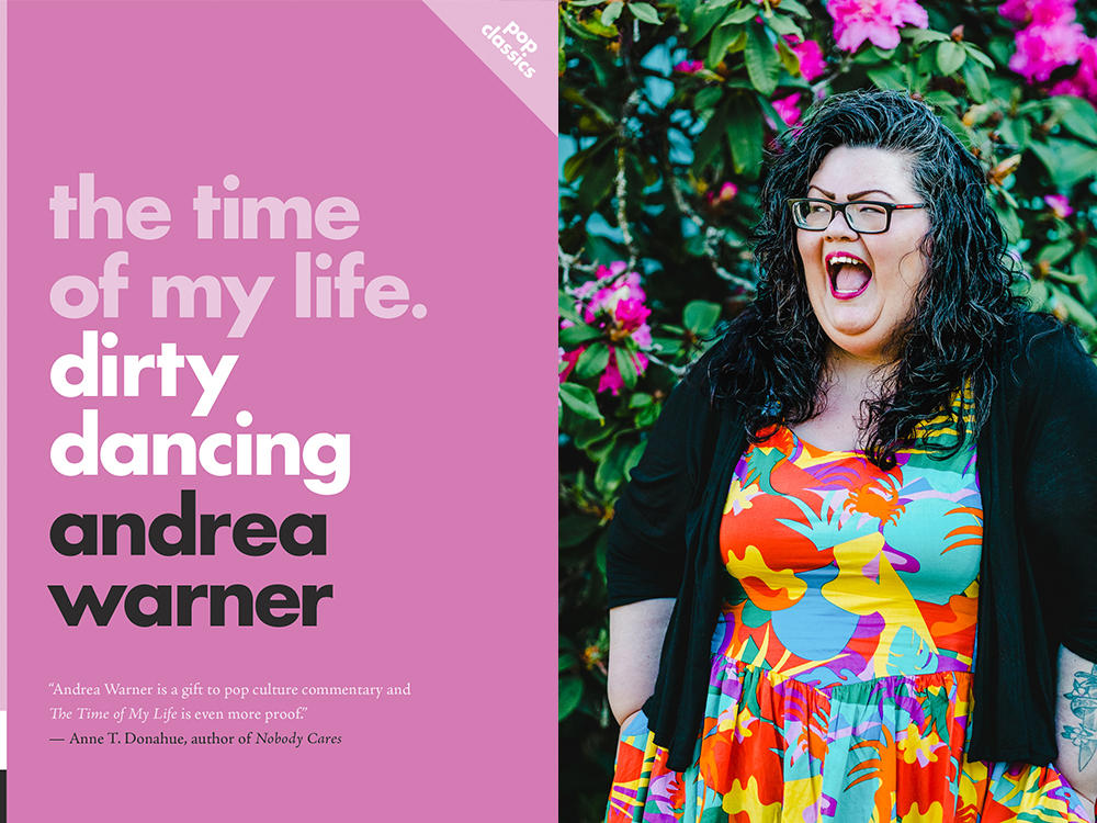 On the left, the pink-hued cover of 'The Time of My Life: Dirty Dancing.' On the right, an author portrait of Andrea Warner, a light-skinned woman with dark, curly hair. She is wearing a brightly coloured dress and a black cardigan.