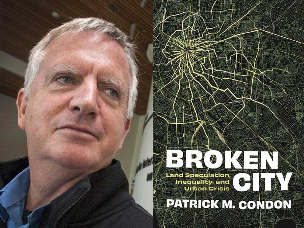 Two photos: on the left, a close-up of a light-skinned man with short grey hair, looking off to the right of the frame; on the right, the cover of the book 'Broken City: Land Speculation, Inequality, and Urban Crisis' by Patrick M. Condon.