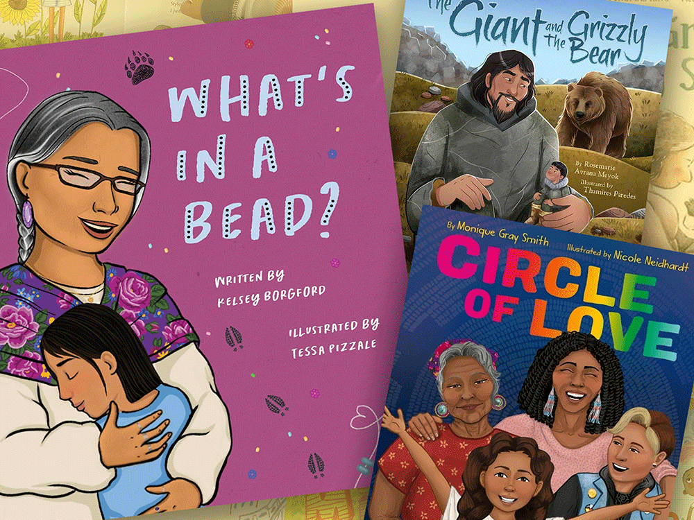 A collage of three children’s book covers features, What’s in a Bead by Kelsey Borgford, featuring an illustration of a grandmother embracing her grandchild against a purple background; The Giant and the Grizzly Bear by Rosemarie Avrana Meyok, featuring a giant man in grey holding a child in his lap with a grizzly bear in the background; and Circle of Love by Monique Gray Smith, featuring rainbow text over an illustration of a group of people of many generations smiling.