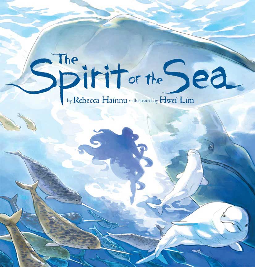 The book cover image for Rebecca Hainnu’s The Spirit of a Sea, a children’s book featuring narwhals, belugas and other sea creatures underwater in blue and white.