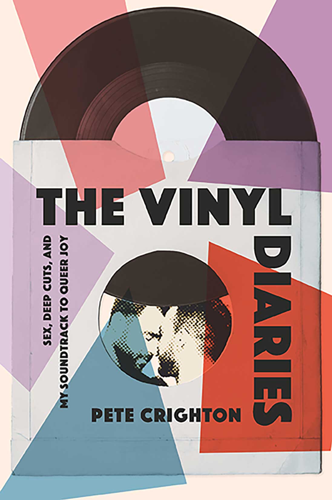 The book cover image for Pete Crighton’s The Vinyl Diaries: Sex, Deep Cuts, and My Soundtrack to Queer Joy features black sans-serif title text against an abstract digital rendition of a black vinyl record popping out the top of its sleeve with purple, white, red and blue bands of colour.