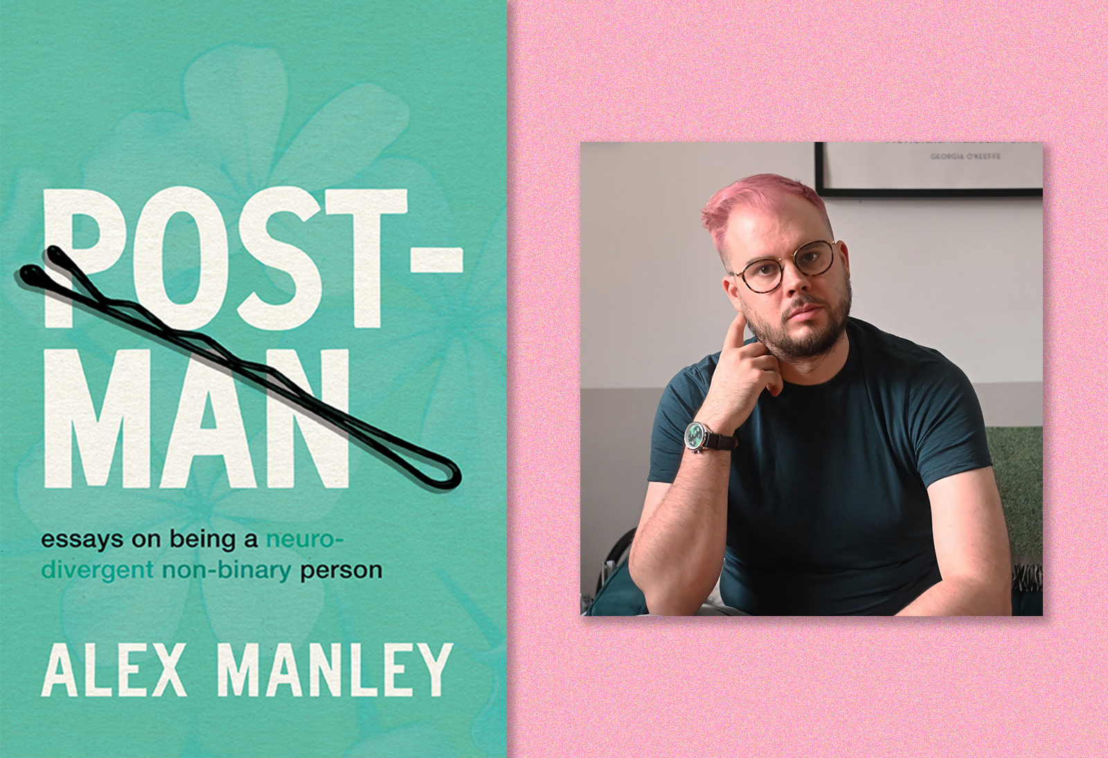 A diptych shows the cover of &lsquo;Post-Man: Essays on Being a Neurodivergent Non-Binary Person&rsquo; on the left, and an author photo of Alex Manley, a non-binary person with light skin tone and close-cropped pink hair, on the right. 