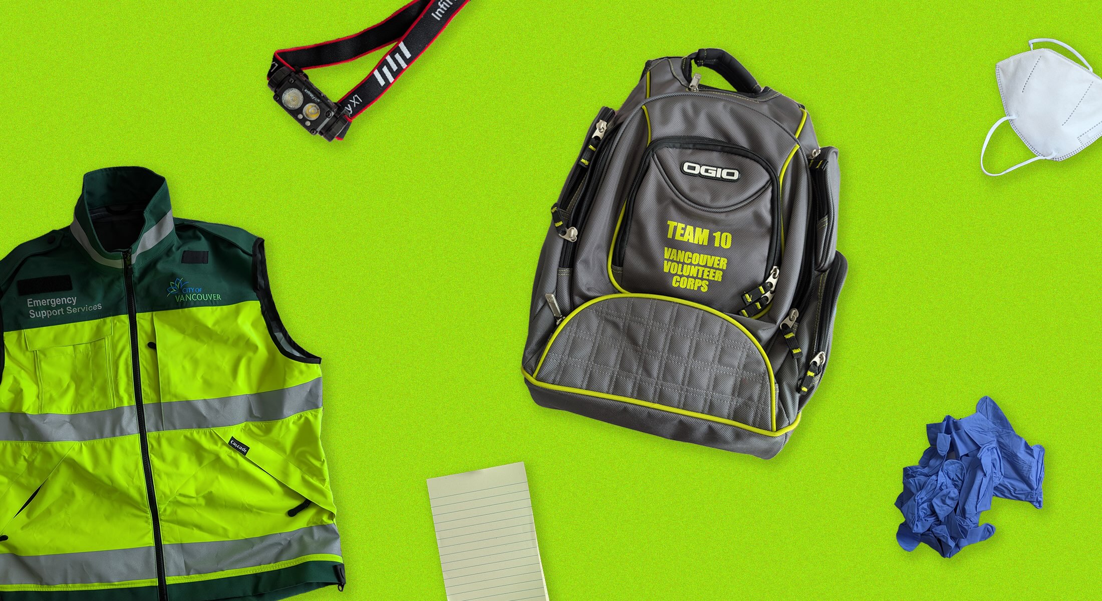 A collage featuring photos of emergency service volunteer equipment arranged against a bright green background. From left, a green City of Vancouver Emergency Support Services vest; a black strapped headlamp and a grey Ogio backpack that says &lsquo;Team 10: Vancouver Volunteer Corps&rsquo;; a white mask; a bunch of blue medical gloves and a yellow notepad.