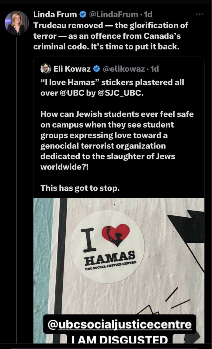 A tweet from Linda Frum reads, "Trudeau removed &ndash; the glorification of terror &ndash; as an offence from the Canadian criminal code. It&rsquo;s time to put it back." Frum is quote-tweeting another person who tweeted a false accusation that the UBC Social Justice Centre put up stickers reading "I Heart Hamas."