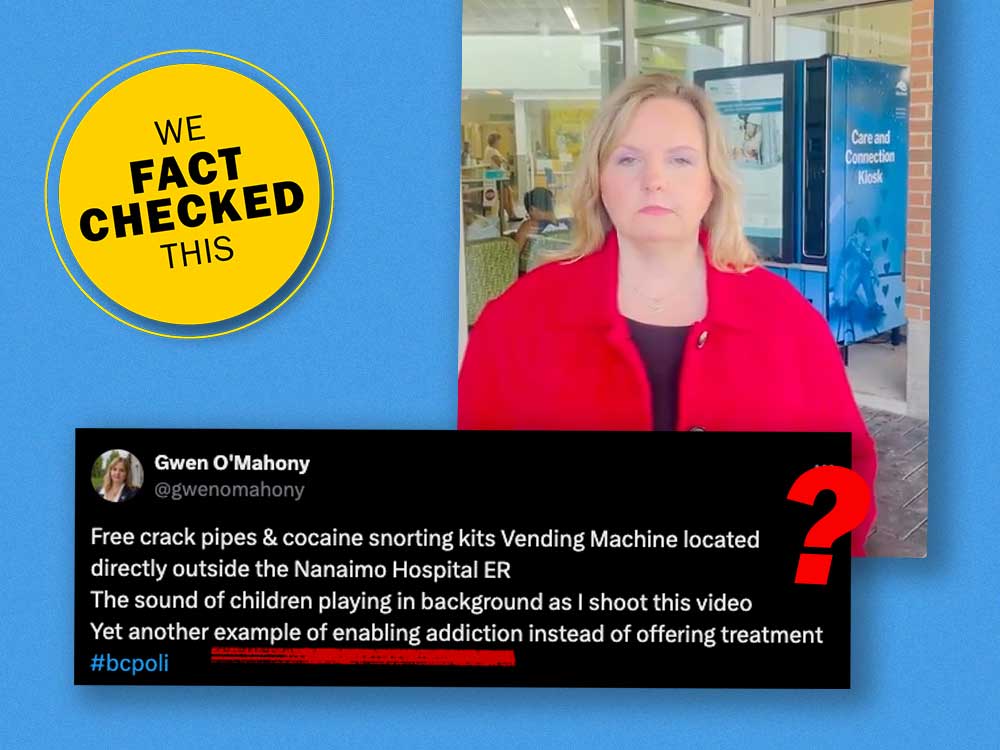 A collage shows a post on X by Gwen O’Mahony that reads, 'Free crack pipes & cocaine snorting kits Vending Machine located directly outside the Nanaimo Hospital ER. The sound of children playing in background as I shoot this video. Yet another example of enabling addiction instead of offering treatment #bcpoli.' A yellow badge reads, 'We fact checked this.' There is a photo of O’Mahony in front of the vending machine.