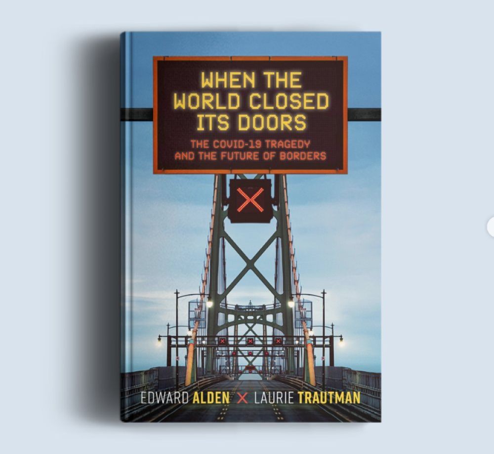 The cover of a book with the title “When the World Closed Its Doors: the COVID-19 Tragedy and the Future of Borders” and the names of the authors, Edward Alden and Laurie Trautman.