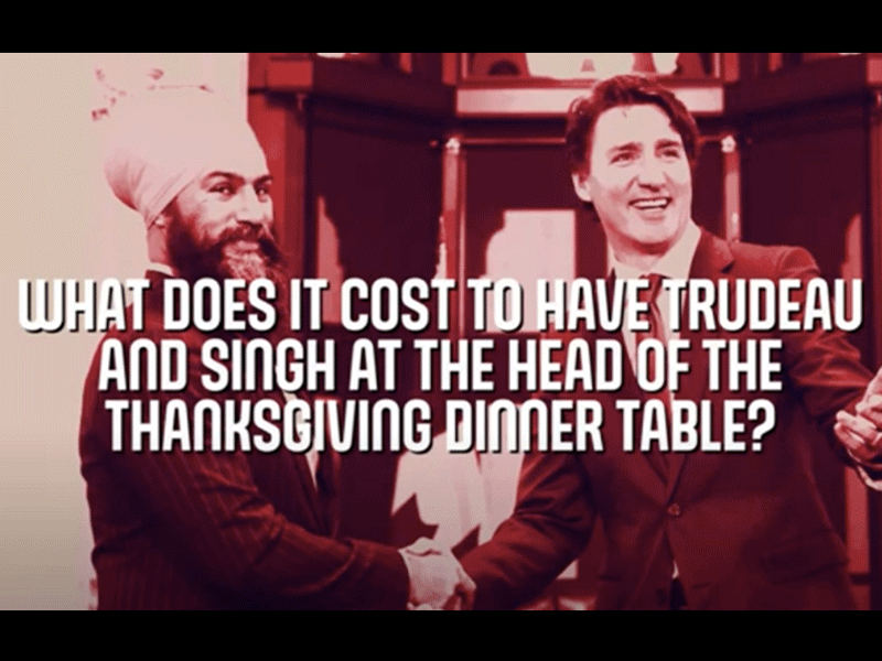 A tinted image shows NDP Leader Jagmeet  Singh and Prime Minister Justin Trudeau with &ldquo;What Does It Cost To Have Trudeau and Singh At The Head Of The Thanksgiving Dinner Table&rdquo; superimposed in white letters.