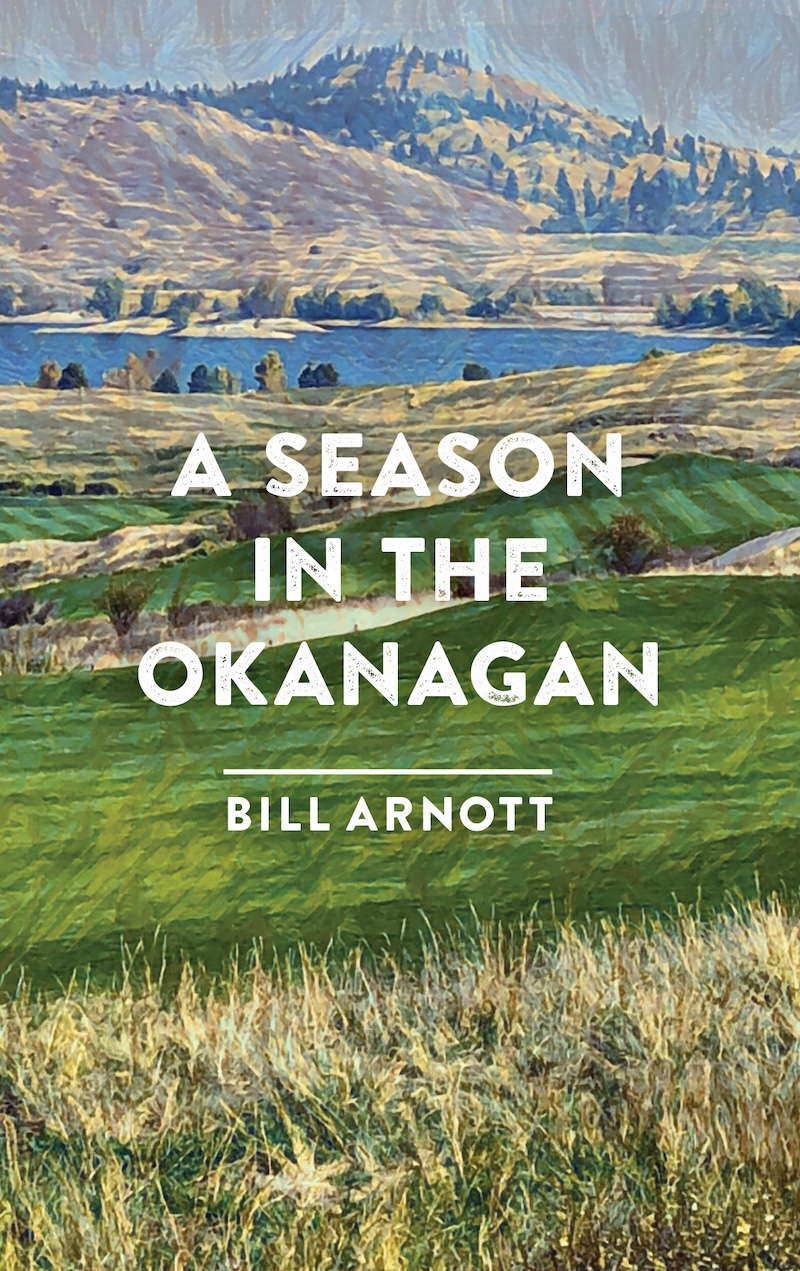 The book cover of ‘A Season in the Okanagan’ by Bill Arnott features a painted landscape of grass, lake and hills.