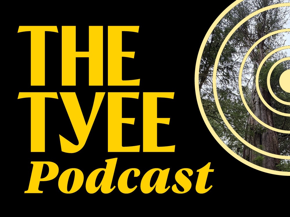 &lsquo;The Tyee Podcast&rsquo; in yellow script with a circular white graphic to its right. Contained within the circles is an old-growth cedar tree against a cloudy sky.