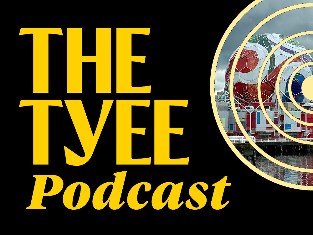 &ldquo;The Tyee podcast&rdquo; in yellow script with a circular white graphic to its right. Contained within the circles is the FIFA soccer ball on top of Vancouver&rsquo;s Science World.