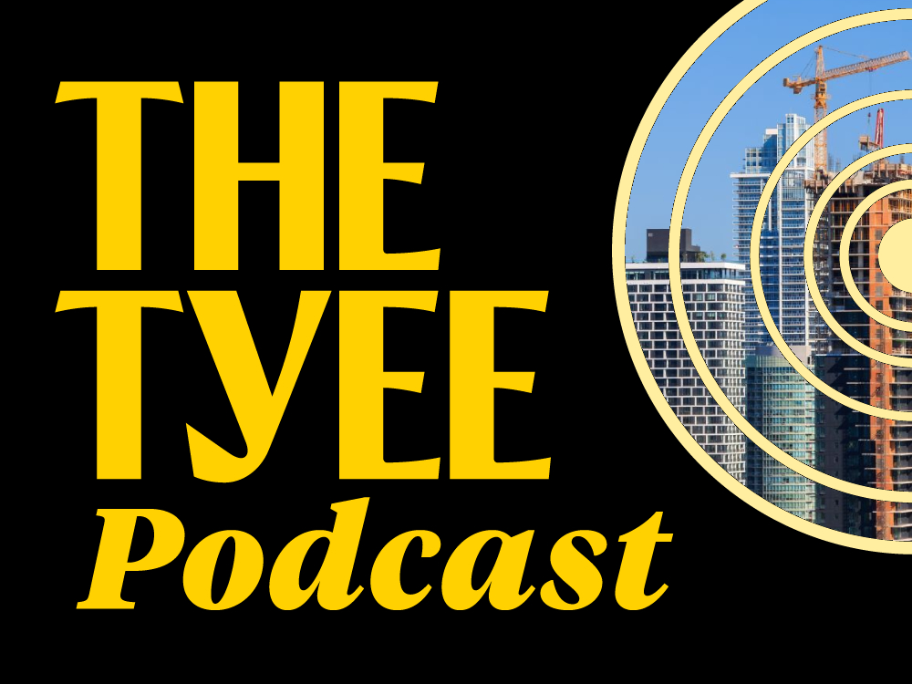&lsquo;The Tyee Podcast&rsquo; in yellow script with a circular white graphic to its right. Contained within the circles is a photograph of condos being built along Vancouver&rsquo;s skyline.